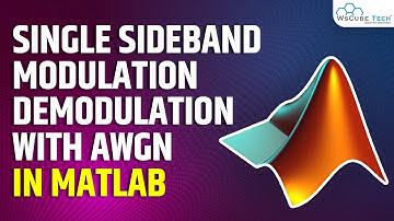 Single Sideband Modulation Demodulation with AWGN in MATLAB | MATLAB Tutorial