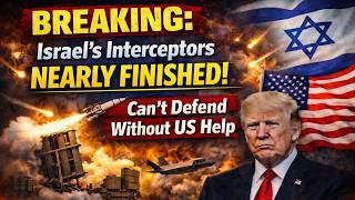 BREAKING: Israels Interceptors NEARLY FINISHED, Cant Defend Without US Help