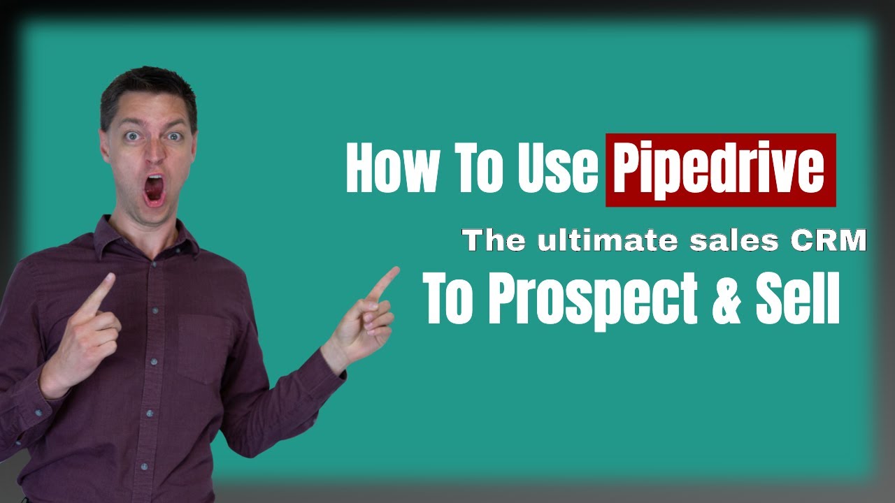 How to use Pipedrive - the sales CRM - to prospect and sell - Creating ...