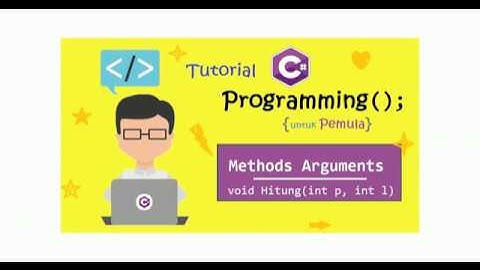 Belajar Coding C# Programming untuk pemula - 13 Arguments pada Method