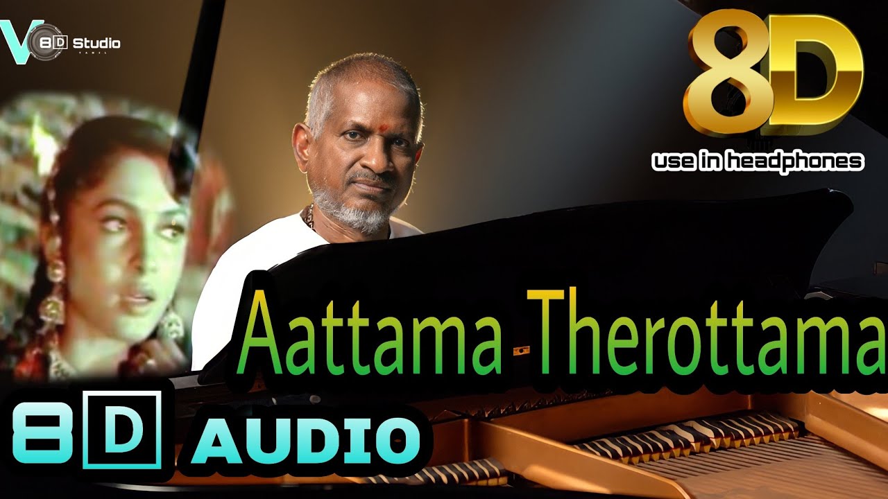 8D Aattama Therottama  8D Audio  use in headphones  Illayaraja  Tamil songs