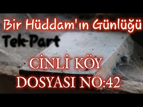 Bir Hüddam'ın Günlüğü TEK PART; Cinli Köy Dosyası No:42 | Korku Hikayeleri | Hüddam