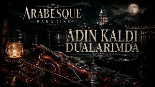 Adin Kaldi Dualarimda - Arabesque Paradise Yeni Ağır Arabesk Damar 2026 - Özlem