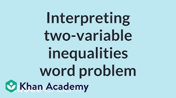 Interpreting two-variable inequalities word problem | High School Math | Khan Academy