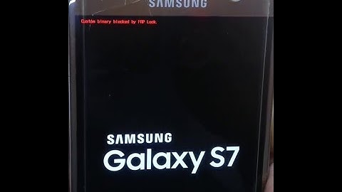 Samsung S7 How to Fix Custom Binary Blocked by FRP Lock