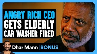 Angry Rich Ceo Gets Elderly Car Washer Fired Dhar Mann Bonus