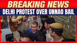 Unnao Case Bail To Kuldeep Sengar Sparks Protest In Delhi