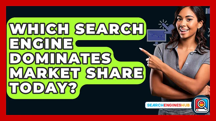 Which Search Engine Dominates Market Share Today? - SearchEnginesHub.com