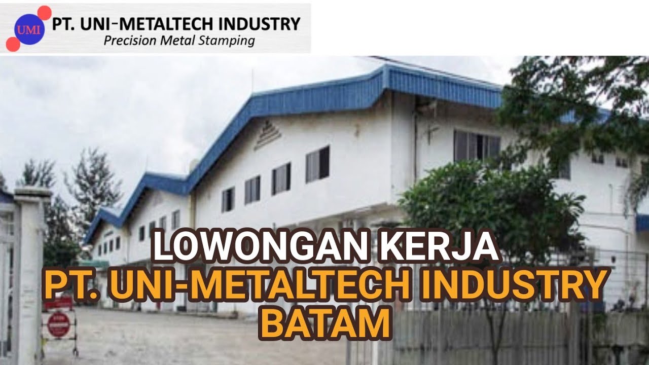 Lowongan Batam PT Uni Metaltech Industry Industri Kara Info Loker PT UMI Batam Center hari ini