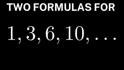 Two Formulas For The Sequence 1, 3, 6, 10, ...