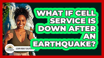 What If Cell Service Is Down After an Earthquake?