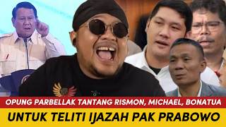 HEBOH, OPUNG PARBELLAK HAJ4R RISMON, MICHAEL \u0026 BONATUA! KALO BERANI TELITI IJAZAH PRABOWO😡