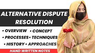 ALTERNATIVE DISPUTE RESOLUTION | ADR | OVERVIEW | HISTORY | APPROACHES | TECHNIQUES | PROCESSES |