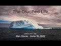 2022-06-19 - The Crucified Life (Esther 4:14 - 5:8) - Pastor Ron