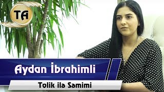 Tolik ile semimi - Aydan İbrahimli