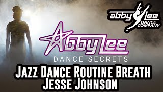 ABBY LEE DANCE SECRETS - Jazz Dance Routine Breath - Jesse Johnson