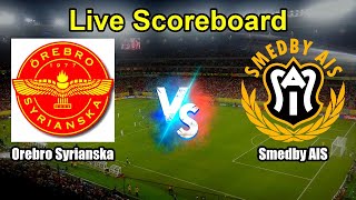 Orebro Syrianska vs Smedby AIS Live Score - Sweden Division 2