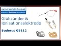 Buderus GB112 - Glühzünder (7099006) und Ionisationselektrode (7100238)