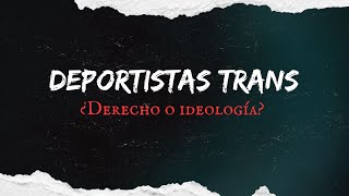 Deportistas "trans" ¿Derecho o ideología?