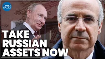 Sir Bill Browder: 'Why should we not take Putin’s money!?’