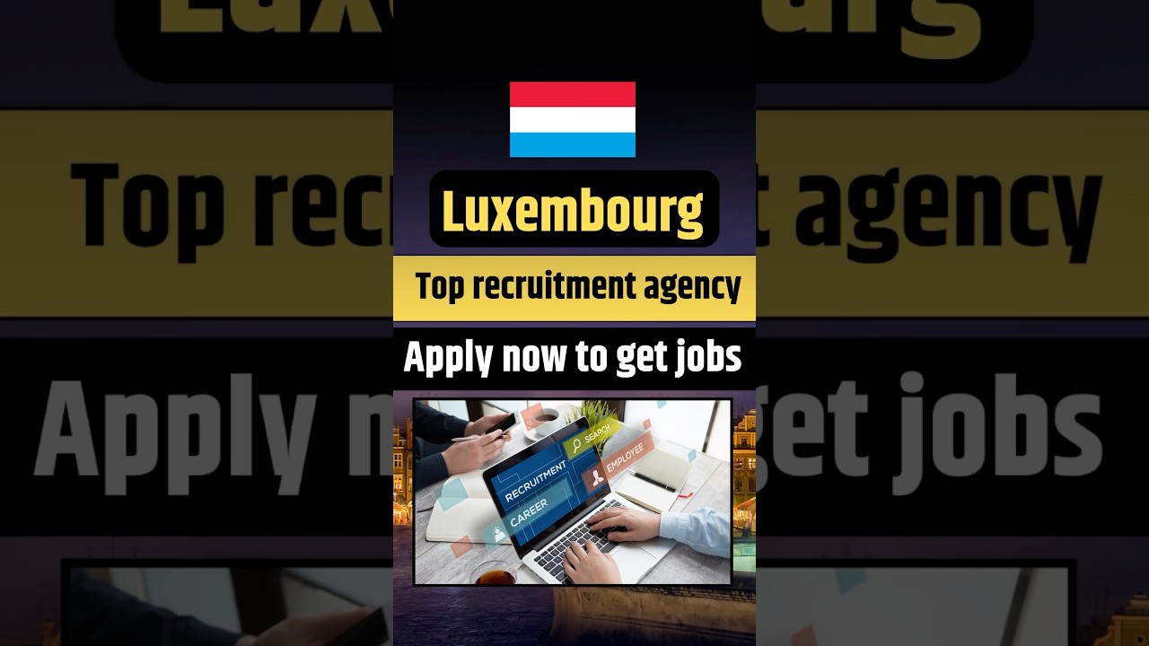 Top 10 Recruitment Agencies in Luxembourg Hiring Indian & Non-EU Workers | Luxembourg Jobs 2025