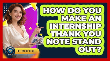 How Do You Make An Internship Thank You Note Stand Out? - Internship Hero