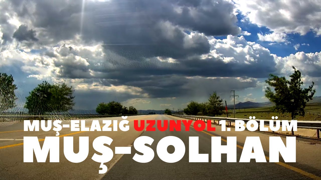 Muş-Solhan Yolu  Muş-Bingöl-Elazığ Uzun Yol Videosu 1. Bölüm