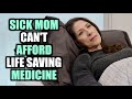 SICK Mom Can't Afford LIFE SAVING Medication