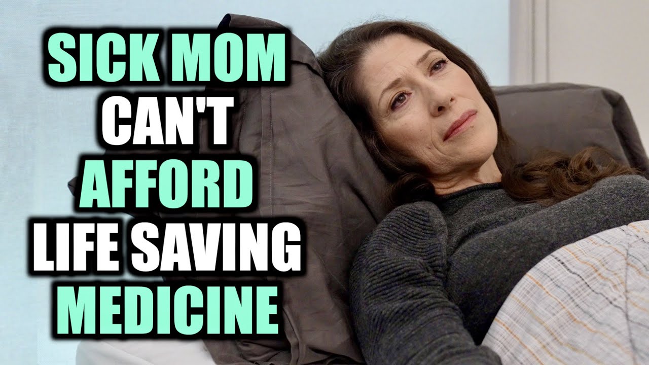 SICK Mom Can't Afford LIFE SAVING Medication