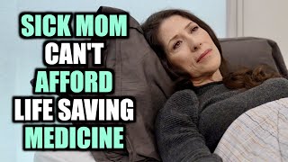 SICK Mom Can&#39;t Afford LIFE SAVING Medication