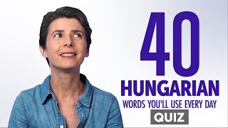 Quiz | 40 Hungarian Words You'll Use Every Day - Basic Vocabulary #44