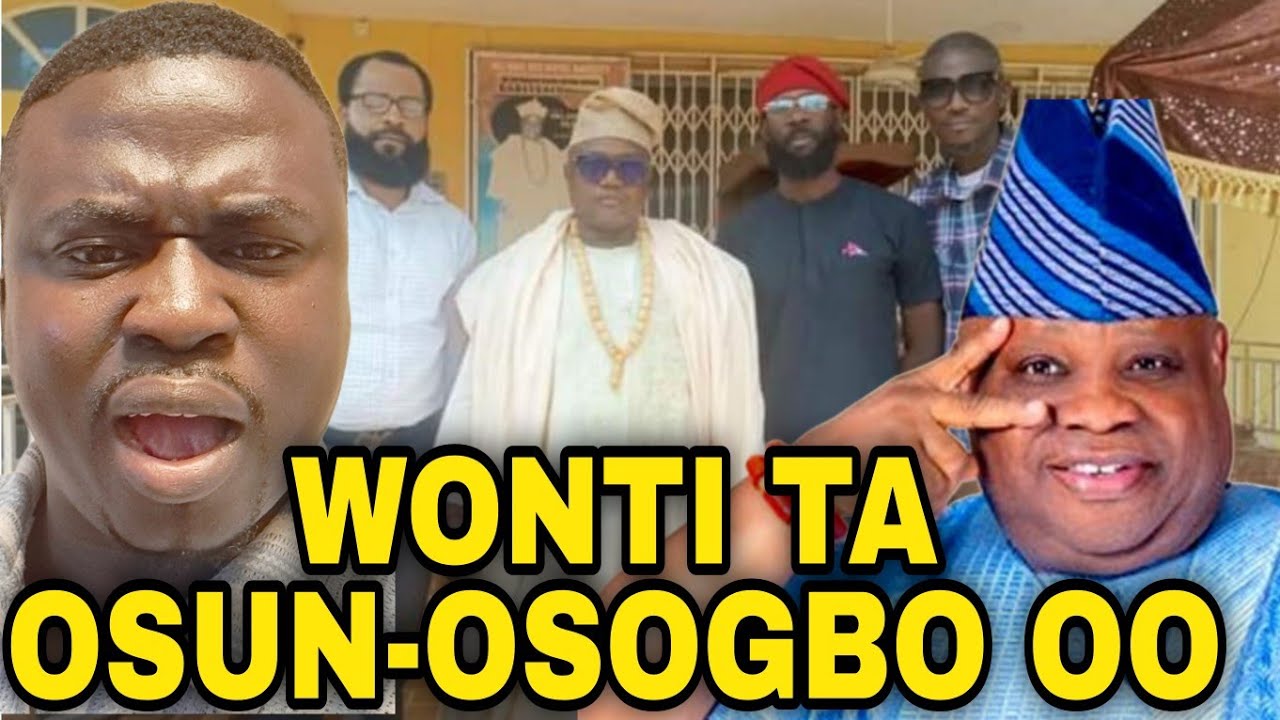 OSELE!! WONTI TA OSUN OSOGBO FUN AWON OMO IGBO. GOVERNOR ADELEKE BAWO LOSEJE?