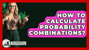How To Calculate Probability Combinations? - The Friendly Statistician