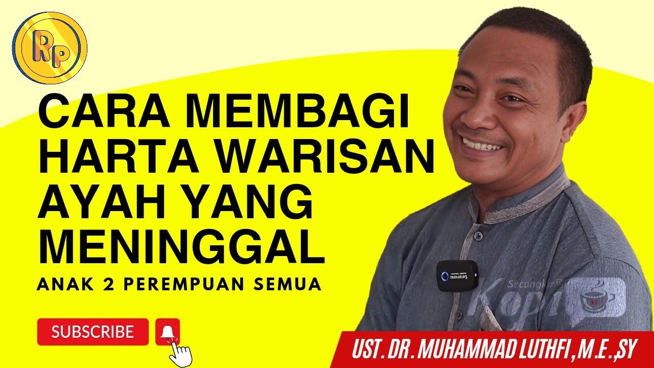 Cara Membagi Warisan Ayah Meninggal, Ada 2 Anak Perempuan Semua - Konsultasi Waris Abah Luthfi