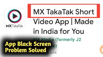 Fix MX Takatak App Black Screen Problem Solved