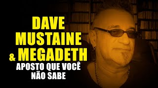 Dave Mustaine & Megadeth: Aposto que Você Não Sabe