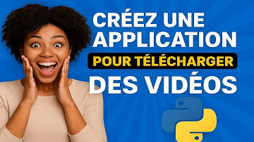 Créer une Application Python  - Téléchargez toutes les vidéos YouTube en 1 clic