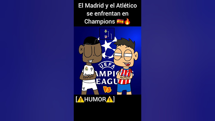 El Madrid y el Atlético se enfrentan en Champions 🇪🇸🔥[⚠️HUMOR⚠️] #futbol #humor #champions