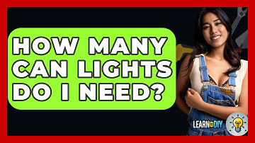 How Many Can Lights Do I Need? - LearnToDIY360.com
