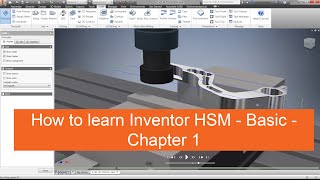 How to learn Inventor HSM - Basic - Chapter 1