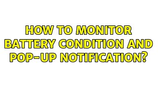 Ubuntu: How to monitor battery condition and pop-up notification? (2 Solutions!!)