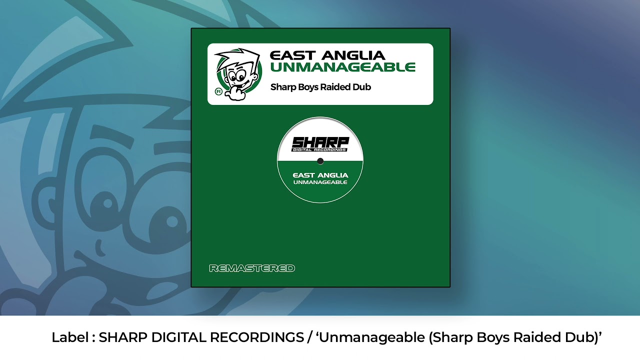 East Anglia - Unmanageable (Sharp Boys Raided Dub)