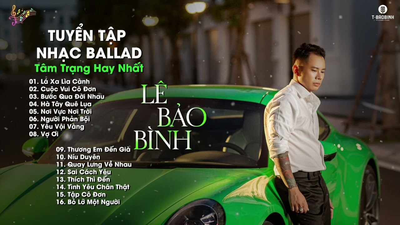 Lá Xa Lìa Cành, Cuộc Vui Cô Đơn - Lê Bảo Bình | Tuyển Tập Nhạc Ballad Cực Tâm Trạng