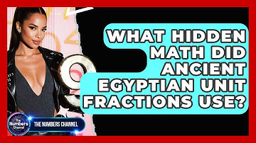 What Hidden Math Did Ancient Egyptian Unit Fractions Use? - The Numbers Channel