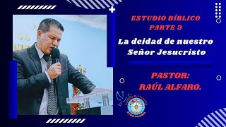 La deidad de nuestro Señor Jesucristo || Pastor Raúl Alfaro