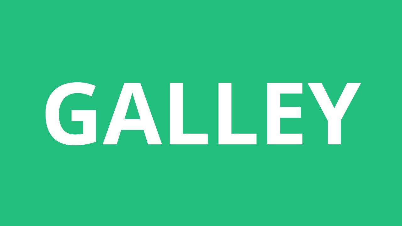 How To Pronounce Galley - Pronunciation Academy - YouTube