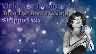 Vicki Sue Robinson - Turn The Beat Around (Stripped Mix)