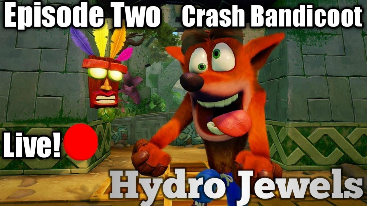 CRASH BANDICOOT N SANE TRILOGY GAMEPLAY EPISODE TWO LIVE WITH HYDRO