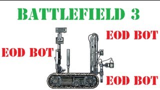 Battlefield 3 - EOD Bot - Engineer's Best Friend