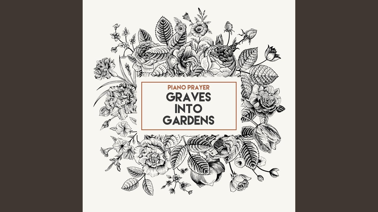 Graves into Gardens YouTube